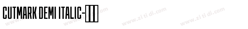 CUTMARK DEMI ITALIC字体转换 CUTMARK DEMI ITALIC字体转换